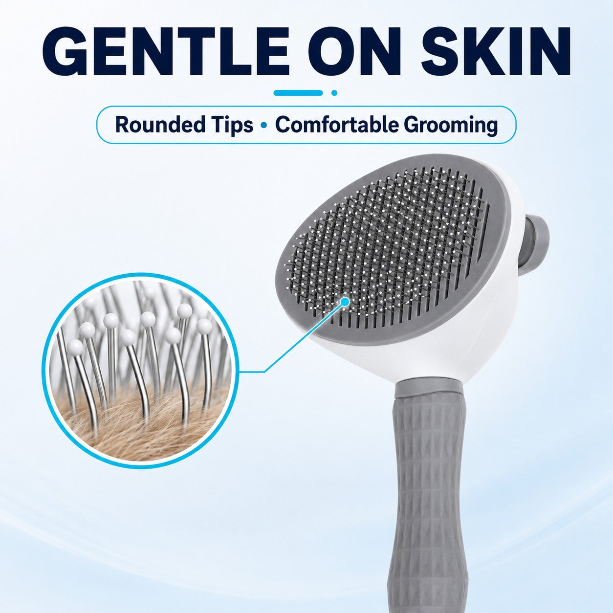 Rounded bristle tips are gentle on your pet's skin